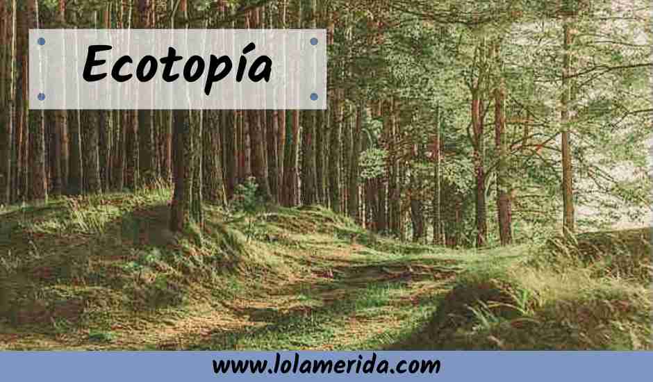 En este momento estás viendo Ecotopía, la utopía ecologista que impresiona y sorprendre